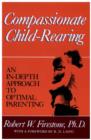 Image for Compassionate Child-Rearing: An In-Depth Approach to Optimal Parenting