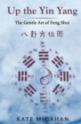 Image for Up the Yin Yang : The Gentle Art of Feng Shui
