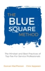 Image for The Blue Square Method : The Mindset and Best-Practices of Top Fee-For-Service Professionals