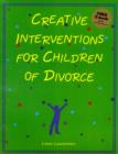 Image for Creative interventions for children of divorce