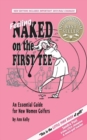 Image for Feeling Naked on the First Tee : An Essential Guide for New Women Golfers