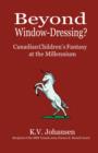 Image for Beyond Window Dressing? : Canadian Children&#39;s Fantasy at the Millennium