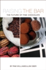 Image for Raising the Bar: The Future of Fine Chocolate