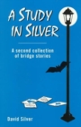 Image for Study in Silver : A Second Collection of Bridge Stories