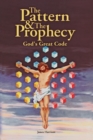Image for Pattern &amp; the Prophecy; God&#39;s Great Code