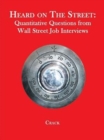 Image for Heard on The Street : Quantitative Questions from Wall Street Job Interviews