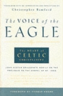 Image for The voice of the eagle  : the heart of Celtic Christianity