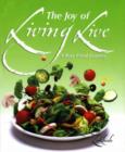Image for The Joy of Living Live : A Raw Food Journey