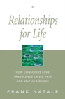 Image for Relationships for Life: How Conscious Love Transcends Crisis, Pain and Self Avoidance