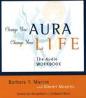 Image for Change Your Aura, Change Your Life : The Complete Meditation Guide