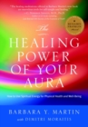 Image for The Healing Power of Your Aura : How to Use Spiritual Energy for Physical Health and Well-Being