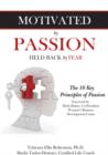 Image for Motivated by Passion, Held Back by Fear: The 10 Key Principles of Passion