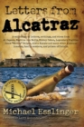 Image for Letters from Alcatraz : A Collection of Letters, Interviews, and Views from James &quot;Whitey&quot; Bulger, Al Capone, Mickey Cohen, Machine Gun Kelly, and Prison Officials both in and outside of Alcatraz.