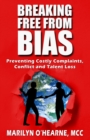 Image for Breaking Free from Bias: Preventing Costly Complaints, Conflict and Talent Loss.