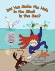 Image for Did You Make the Hole in the Shell in the Sea?