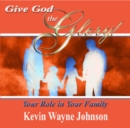 Image for Give God the Glory! Your Role in Your Family