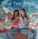 Image for Indigo Teen Dreams : Teens Explore Relaxation/Stress Management Techniques While Receiving Guided Instructions on the Techniques of Breathing, Visualizations, Muscular Relaxation and Affirmations