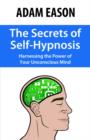 Image for Secrets of Self-Hypnosis : Harnessing the Power of Your Unconscious Mind