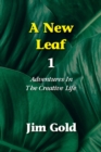 Image for A New Leaf 1 : Adventures In The Creative Life
