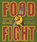 Image for Food fight  : the citizen&#39;s guide to the next food and farm bill