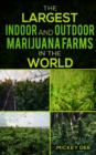 Image for The Largest Indoor and Outdoor Marijuana Farms in the World