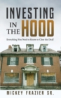 Image for Investing in the Hood : Everything You Need to Know to Close the Deal