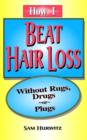 Image for How I Beat Hair Loss without Rugs, Drugs or Plugs
