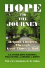 Image for Hope for the Journey : Helping Children Through Good Times and Bad