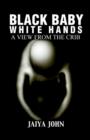 Image for Black Baby White Hands : A View from the Crib