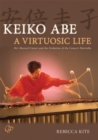 Image for KEIKO ABE: A VIRTUOSIC LIFE