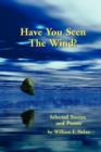Image for Have You Seen The Wind? Selected Stories and Poems
