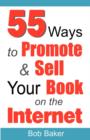 Image for 55 Ways to Promote &amp; Sell Your Book on the Internet