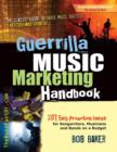 Image for Guerrilla music marketing handbook  : 201 self-promotion ideas for songwriters, musicians and bands on a budget