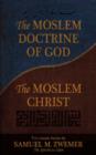 Image for The Moslem Doctrine of God and The Moslem Christ