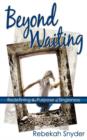 Image for Beyond Waiting : Redefining the Purpose of Singleness