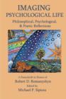 Image for Imagining Psychological Life : Philosophical, Psychological &amp; Poetic Reflections -- A Festschrift in Honor of Robert D. Romanyshyn, PH.D.