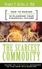 Image for Scarcest Commodity: A Guide to Financial Success in the New Millennium