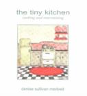 Image for The Tiny Kitchen : Cooking and Entertaining