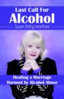 Image for Last Call for Alcohol : Healing a Marriage Harmed by Alcohol Abuse