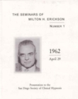 Image for The Seminars of Milton H.Erickson : No. 1 : Presentation to the San Diego Society of Clinical Hypnosis