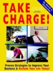 Image for Take Charge! Proven Strategies to Improve Your Business and Reclaim Your Life Today!