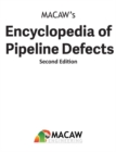 Image for MACAW&#39;s Encyclopedia of Pipeline Defects, Second Edition