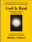 Image for God Is Real, My Spiritual Journey to God and Eternity