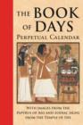 Image for Book of Days : Perpetual Calendar: with Images from the Papyrus of Ani and Zodiac Signs from the Temple of Isis at Denderah