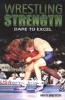 Image for Wrestling Strength : Dare to Excel