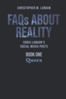 Image for FAQs About Reality : Chris Langan&#39;s Social Media Posts, Book 1: Quora