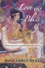 Image for Love &amp; Bliss : Meditations on the Art of Living