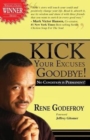 Image for Kick Your Excuses Goodbye : No Condition is Permanent
