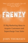 Image for Frenzy: 55 Big Marketing Ideas to Acquire Customers and Supercharge Your Sales
