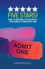 Image for Five Stars! How to Become a Film Critic, the World&#39;s Greatest Job